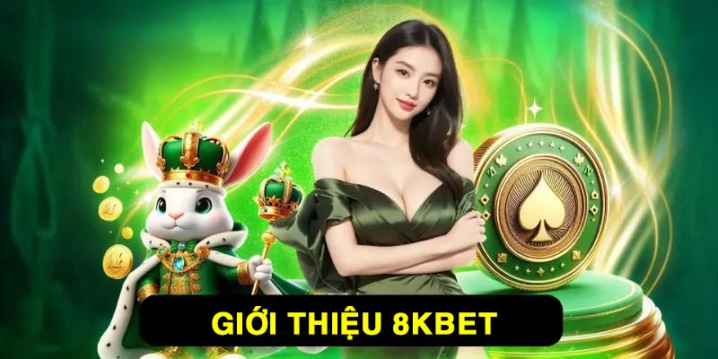 Giới thiệu sơ lược 8Kbet